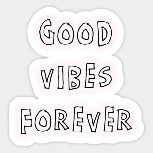 GOOD VIBES FOREVER Sticker